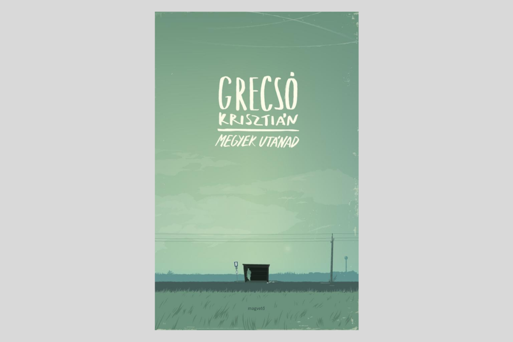 Grecsó Krisztián: Megyek utánad