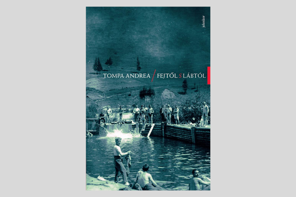 Tompa Andrea: Fejtől s lábtól